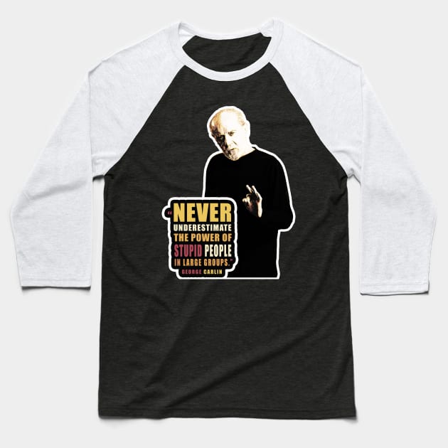 George Carlin quote on stupid people Baseball T-Shirt by dmac